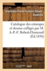 Catalogue Des Estampes Et Dessins Collig?s Par M. A.-P.-F. Robert-Dumesnil : Vente Publique, Londres, Le 14 Mai 1838 - Book