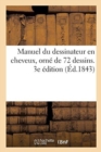 Manuel Du Dessinateur En Cheveux, Orne de 72 Dessins. 3e Edition - Book