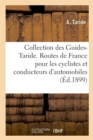 Collection Des Guides-Taride. Les Routes de France : A l'Usage Des Cyclistes Et Des Conducteurs d'Automobiles - Book
