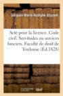 Pour La Licence. Code Civil. Des Servitudes Ou Services Fonciers : Code de Procedure Civile. de la Verification d'Ecritures. Faculte de Droit de Toulouse - Book