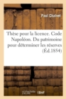 These Pour La Licence. Droit Francais. Code Napoleon. Du Partage Et Des Rapports : Et de la Composition Du Patrimoine Pour Determiner Les Reserves. Faculte de Droit de Toulouse - Book