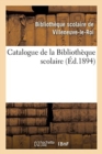 Catalogue de la Bibliotheque Scolaire - Book