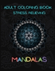 Adult Coloring Book : Beautiful Mandalas Designed To Relieve Stress - Book
