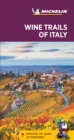 Wine Trails of Italy - Michelin Green Guide : The Green Guide - Book