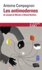 Les antimodernes de Josephe Maistre a Roland Barthes - Book