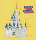 Designing Disney's Theme Parks : The Architecture of Reassurance - Book