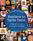 Baklava toTarte Tatin : A World Tour in 110 Dessert Recipes - Book