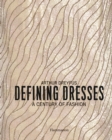 Defining Dresses : A Century of Fashion - Book