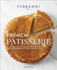 French Patisserie : Master Recipes and Techniques from the Ferrandi School of Culinary Arts - Book