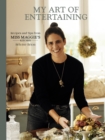 My Art of Entertaining : Recipes and Tips from Miss Maggie's Kitchen - Book