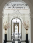 The Architecture of Diplomacy : The British Ambassador's Residence in Washington - Book