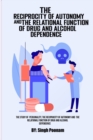 The Study Of Personality Structure, The Reciprocity Of Autonomy, And The Relational Function Of Drug And Alcohol Dependence. - Book