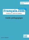 Francais.com Nouvelle edition : Guide pedagogique (A1-A2) - (3e edition) - Book