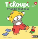 T'choupi : T'choupi s'habille tout seul - Book