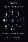 Moon Manifestation : Create Your Reality - eBook