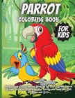 Parrot Coloring Book For Kids : An Awesome Cute Coloring Book of 35 Stress Relief Parrot Designs for Kids Relaxation Fun, quirky and inimitable Gift for Boys and Girls - Book