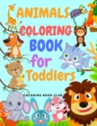 Animals Coloring Book for Toddlers : Amazing Coloring Book for Toddlers Includes Jungle Animals, Forest Animals and Farm Animals Ages 2-4, 4-8 - Book