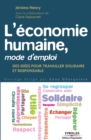 L'economie humaine, mode d'emploi : Des idees pour travailler solidaire et responsable. - Book