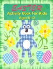 Easter Activity Book For Kids Ages 8-12 : Easter Activity Pages including Sudoku, Mazes and Work Search & Over 20 Easter Egg Coloring Pages and Many More! - Book