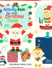 Activity Book for Kids Christmas Theme - BIG Book of Christmas Activities : Activity Pages for Kids 4 - 12 Ages with Coloring Pages. Sudoku for Kids, Mazes and Word Search - Book