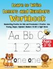 Learn to Write Letters and Numbers Workbook : Handwriting Practice for Kids and Preschoolers Practice Line Tracing, Shapes, Alphabet, Numbers (0-20) & Sight Words Activity Workbook for Preschool and K - Book