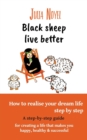 Black sheep live better : How to realise your dream live step by step - Book