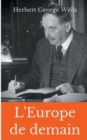 L'Europe de demain : Un essai meconnu de prospective politique signe par H.G. Wells durant la Premiere Guerre mondiale - Book