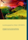 Autobiographie d'Alain Grobon : L'exemple de vie d'un homme authentique & La genese du site www.sens-de-la-vie.com - Book