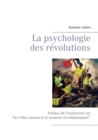 La psychologie des revolutions : Preface de Chaulveron - Book