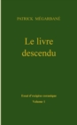 Le livre descendu : Essai d'exegese coranique, Volume 1 - Book