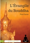 L'Evangile du Bouddha : La vie de Bouddha racontee a la lumiere de son role religieux et philosophique - Book