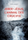 Jeber-Jesus, l'animal des crucifix : Un curieux batracien poivre et sel - Book