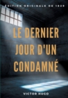 Le Dernier Jour d'un condamne : un plaidoyer de Victor Hugo pour l'abolition de la peine de mort (edition originale de 1829) - Book