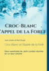 Croc-Blanc et l'Appel de la foret (texte integral) : Deux aventures de Jack London reunies en un seul volume - Book