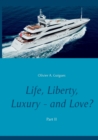 Life, Liberty, Luxury - and Love? Part II : Part II - Book