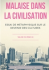 Malaise dans la civilisation : Essai de metaphysique sur le devenir des cultures - Book