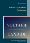 Voltaire : Candide ou l'optimisme: Le texte en version integrale + un guide pratique pour analyser l'oeuvre de Voltaire - Book