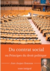 Du contrat social ou Principes du droit politique : Un traite de philosophie politique de Jean-Jacques Rousseau (texte integral) - Book
