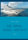 Life, Liberty, Luxury - And Love? Part VI - Book