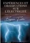 Experiences et observations sur l'electricite : faites a Philadelphie en Amerique - Book