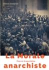 La Morale anarchiste : Le manifeste libertaire de Pierre Kropotkine (edition integrale de 1889) - Book