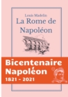 La Rome de Napoleon : La Domination Francaise a Rome de 1809 a 1814 - Book
