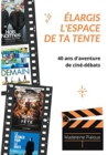 Elargis l'espace de ta tente : 40 ans d'aventure de cine-debats - Book