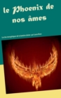 Le Phoenix de nos ames : Les lois energetiques de la lumiere divine - Book