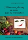 J'elabore mon planning de menus pour ma constipation - Book