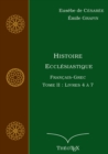 Histoire Ecclesiastique, Francais-Grec, Tome 2 : Livres 4 a 7 - Book