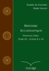 Histoire Ecclesiastique, Francais-Grec, Tome 3 : Livres 8 a 10 - Book