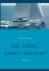 Life, Liberty, Luxury - and Love? Part VII : Part VII - Book