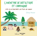 L'aventure de Diet&Tique et compagnie : N Degrees2: A la rencontre de Feve de cacao - Book