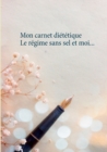 Mon carnet dietetique : le regime sans sel et moi... - Book